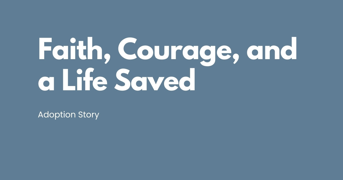 A Blessing of Adoption: Faith, Courage, and a Life Saved